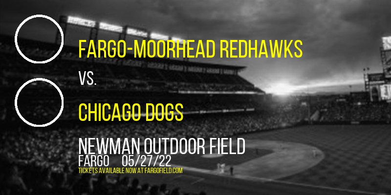 Fargo-Moorhead RedHawks vs. Chicago Dogs [CANCELLED] at Newman Outdoor Field