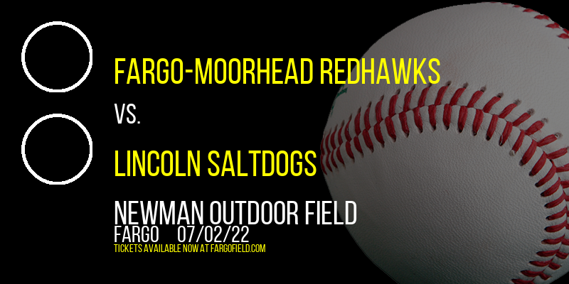 Fargo-Moorhead RedHawks vs. Lincoln Saltdogs at Newman Outdoor Field