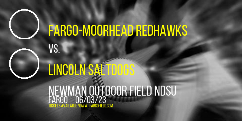 Fargo-Moorhead RedHawks vs. Lincoln Saltdogs at Newman Outdoor Field