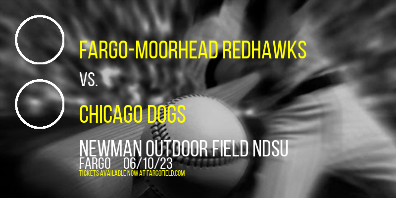 Fargo-Moorhead RedHawks vs. Chicago Dogs at Newman Outdoor Field tickets Fargo-Moorhead RedHawks vs. Chicago Dogs at Newman Outdoor Field