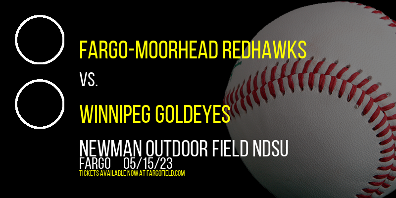 Fargo-Moorhead RedHawks vs. Winnipeg Goldeyes at Newman Outdoor Field tickets Fargo-Moorhead RedHawks vs. Winnipeg Goldeyes at Newman Outdoor Field
