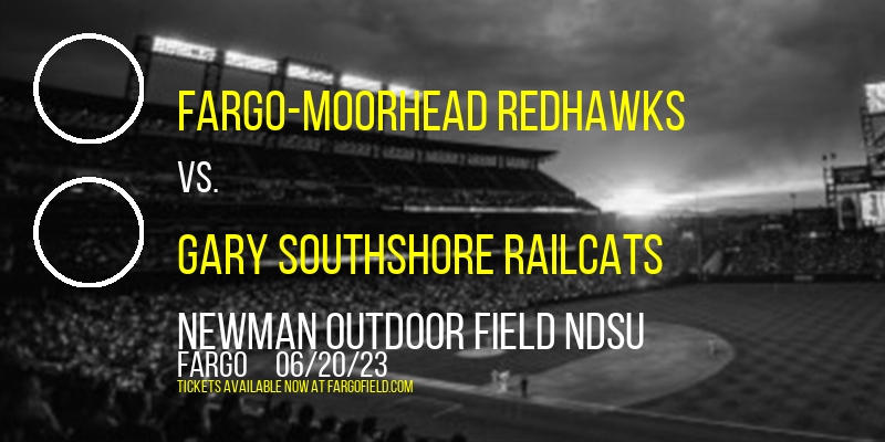 Fargo-Moorhead RedHawks vs. Gary SouthShore RailCats at Newman Outdoor Field tickets Fargo-Moorhead RedHawks vs. Gary SouthShore RailCats at Newman Outdoor Field