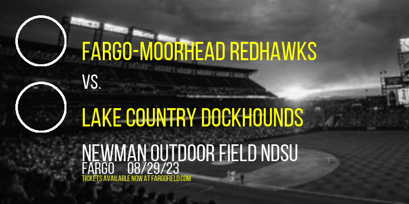 Fargo-Moorhead RedHawks vs. Lake Country DockHounds at Newman Outdoor Field tickets Fargo-Moorhead RedHawks vs. Lake Country DockHounds at Newman Outdoor Field