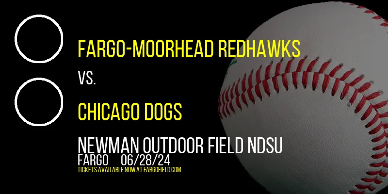 Fargo-Moorhead RedHawks vs. Chicago Dogs at Newman Outdoor Field NDSU